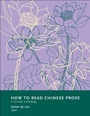 Cover: How to Read Chinese Prose - Columbia University Press