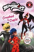 Cover: Miraculous: Crushed by Cupid - Little, Brown Young Readers