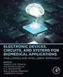 Cover: Electronic Devices, Circuits, and Systems for Biomedical Applications - Academic Press