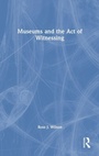 Cover: Museums and the Act of Witnessing - Routledge