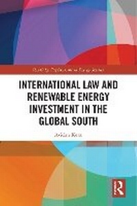 Abbildung von: International Law and Renewable Energy Investment in the Global South - Routledge