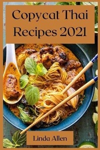 Abbildung von: Copycat Thai Recipes 2021 - Linda Allen