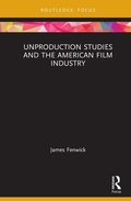 Cover: Unproduction Studies and the American Film Industry - Routledge
