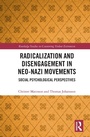 Cover: Radicalization and Disengagement in Neo-Nazi Movements - Routledge