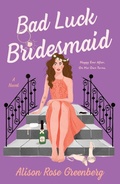 Cover: Bad Luck Bridesmaid - St. Martin's Griffin