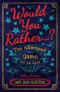 Cover: Would You Rather...? The Hilarious Game for All Ages - Arcturus