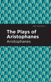 Abbildung von: The Plays of Aristophanes - Mint Editions