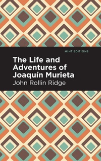 Abbildung von: The Life and Adventures of Joaqun Murieta - Mint Editions