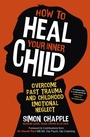Cover: How to Heal Your Inner Child - Sheldon Press