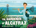 Cover: The Gardener of Alcatraz - Charlesbridge Publishing,U.S.