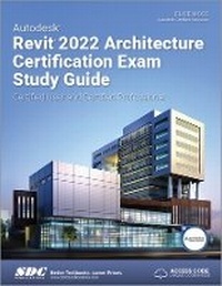 Abbildung von: Autodesk Revit 2022 Architecture Certification Exam Study Guide - SDC Publications