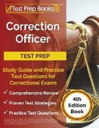 Abbildung von: Correction Officer Study Guide and Practice Test Questions for Correctional Exams [4th Edition Book] - Test Prep Books