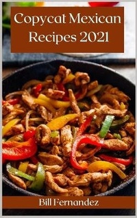 Abbildung von: Copycat Mexican Recipes 2021 - Bill Fernandez