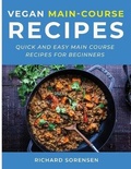 Cover: Vegan Main-Course Recipes - Richard Sorensen