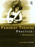 Cover: Feminist Theatre Practice: A Handbook - Routledge