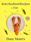 Cover: Keto Seafood Recipes for Busy Mom's - Mara Smith