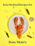 Cover: Keto Seafood Recipes for Busy Mom's - Mara Smith