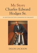 Cover: My Story Charles Edward Hodges Sr. - Xlibris Us