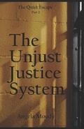 Cover: The Unjust Justice System - Angela Moody