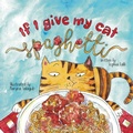 Cover: If I Give My Cat Spaghetti - Sophia Ralli