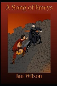 Enlarge image Cover: A Song of Emrys (Compact Edition) - Ian T Wilson