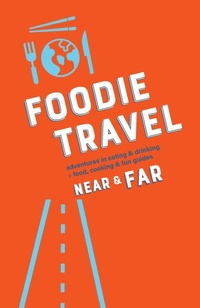 Abbildung von: Foodie Travel Near & Far - U Go Near and Far Tiny Press
