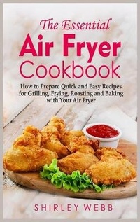 Enlarge image Cover: The Essential Air Fryer Cookbook - Shirleyw-Pub.