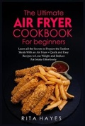 Cover: The Ultimate Air Fryer Cookbook for Beginners - Rita Hayes Publn.