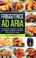 Cover: Friggitrice ad aria - Giulia Moretti