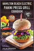 Cover: Hamilton Beach Electric Panini Press Grill Cookbook - James Farrel Publy Agent