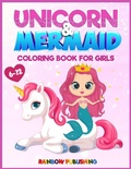 Cover: Unicorn and Mermaid Coloring book for girls 6-12 - Rainbow Publishing
