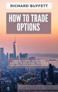 Cover: How to Trade Options - Richard Buffett