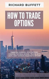 Enlarge image Cover: How to Trade Options - Richard Buffett