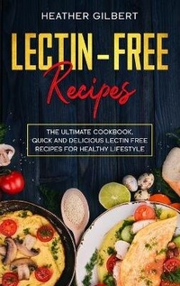 Enlarge image Cover: Lectin-Free Recipes - Heather Gilbert
