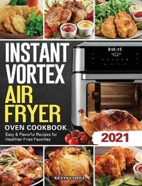 Abbildung von: Instant Vortex Air Fryer Oven Cookbook 2021 - Kevin Lopez