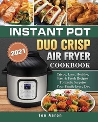 Abbildung von: Instant Pot Duo Crisp Air Fryer Cookbook 2021 - Jon Aaron