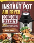 Cover: The Newest Instant Pot Air Fryer Cookbook 2021 - Ronald Kramer