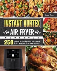 Abbildung von: Instant Vortex Air Fryer Cookbook - Kevin Spray