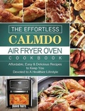 Cover: The Effortless CalmDo Air Fryer Oven Cookbook - David Kern