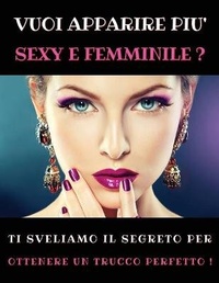 Abbildung von: Vuoi Apparire Piu' Sexy E Femminile ? Ti Sveliamo Il Segreto Per Ottenere Un Trucco Perfetto - Female Beauty - World