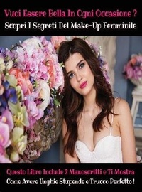 Abbildung von: [ 2 Books in 1 ] - Vuoi Essere Bella in Ogni Occasione ? Scopri I Segreti del Make-Up Femminile - Female Beauty - World