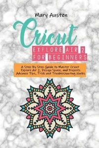 Abbildung von: Cricut explore air 2 For beginners - Mary Austen