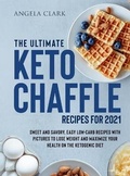 Cover: The Ultimate Keto Chaffle Recipes for 2021 - Angela Clark