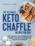 Cover: The Ultimate Keto Chaffle Recipes for 2021 - Angela Clark