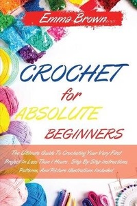 Abbildung von: Crochet for Absolute Beginners - Emma Brown