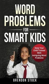 Abbildung von: Word Problems For Smart Kids - Brendon Stock