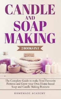 Abbildung von: Candle and Soap Making - 2 Books in 1 - Homemade Academy