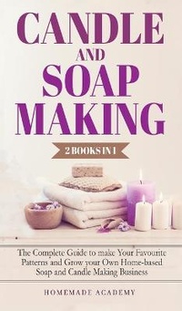 Abbildung von: Candle and Soap Making - 2 Books in 1 - Homemade Academy