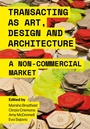 Cover: Transacting as Art, Design and Architecture - Intellect Books