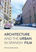 Cover: Architecture and the Urban in Spanish Film - Intellect Books